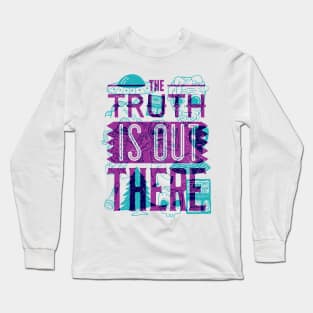 The Truth is Out There Long Sleeve T-Shirt